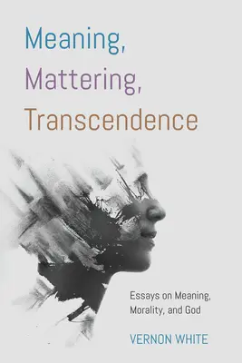 Znaczenie, dojrzewanie, transcendencja - Meaning, Mattering, Transcendence