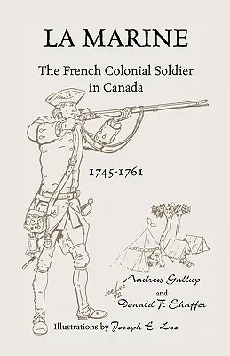 La Marine: Francuski żołnierz kolonialny w Kanadzie, 1745-1761 - La Marine: The French Colonial Soldier in Canada, 1745-1761