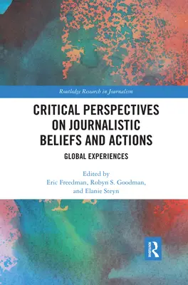 Krytyczne spojrzenie na dziennikarskie przekonania i działania: Globalne doświadczenia - Critical Perspectives on Journalistic Beliefs and Actions: Global Experiences