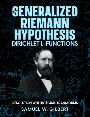 Uogólniona hipoteza Riemanna - funkcje L Dirichleta: Rozwiązanie za pomocą transformat całkowych - The Generalized Riemann Hypothesis - Dirichlet L-functions: Resolution with Integral Transforms