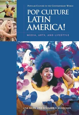 Popkultura Ameryki Łacińskiej! Media, sztuka i styl życia - Pop Culture Latin America!: Media, Arts, and Lifestyle