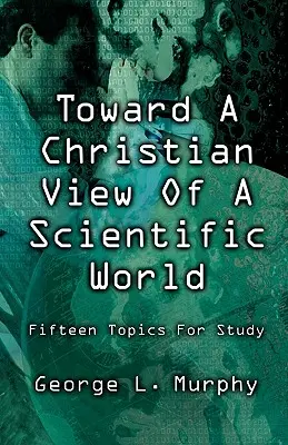 W stronę chrześcijańskiego spojrzenia na świat nauki - Toward a Christian View of a Scientific World