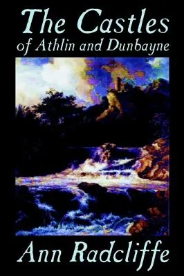 Zamki Athlin i Dunbayne autorstwa Ann Radcliffe, fantastyka, akcja i przygoda - The Castles of Athlin and Dunbayne by Ann Radcliffe, Fiction, Action & Adventure