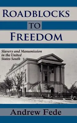 Blokady na drodze do wolności: Niewolnictwo i manumisja na południu Stanów Zjednoczonych - Roadblocks to Freedom: Slavery and Manumission in the United States South