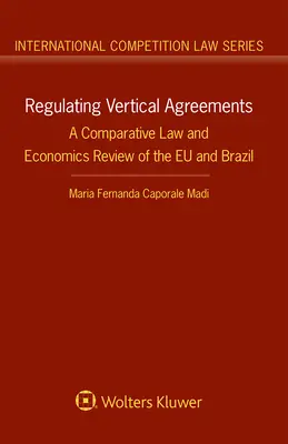 Regulacja porozumień wertykalnych: Przegląd porównawczy prawa i ekonomii UE i Brazylii - Regulating Vertical Agreements: A Comparative Law and Economics Review of the EU and Brazil