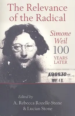 Znaczenie radykała: Simone Weil 100 lat później - The Relevance of the Radical: Simone Weil 100 Years Later