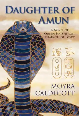 Córka Amona: Królowa Hatszepsut, faraon Egiptu - powieść - Daughter of Amun: Queen Hatshepsut, Pharaoh of Egypt - A Novel