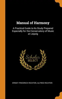 Podręcznik harmonii: Praktyczny przewodnik do jej studiowania przygotowany specjalnie dla Konserwatorium Muzycznego w Lipsku - Manual of Harmony: A Practical Guide to Its Study Prepared Especially for the Conservatory of Music at Leipzig