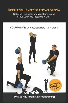 Encyklopedia ćwiczeń z kettlebell VOL. 5: Kombinacje, izolacje i wielopłaszczyznowe warianty ćwiczeń z kettlebell - Kettlebell Exercise Encyclopedia VOL. 5: Kettlebell combos, isolation, and multi-planar exercise variations