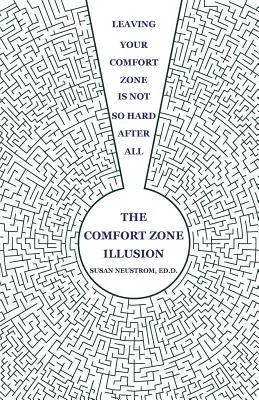 Iluzja strefy komfortu: Opuszczenie strefy komfortu wcale nie jest takie trudne - The Comfort Zone Illusion: Leaving Your Comfort Zone Is Not So Hard After All