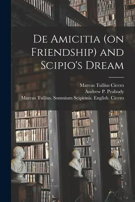 De Amicitia (o przyjaźni) i Sen Scypiona - De Amicitia (on Friendship) and Scipio's Dream