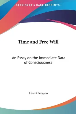 Czas i wolna wola: Esej o bezpośrednich danych świadomości - Time and Free Will: An Essay on the Immediate Data of Consciousness