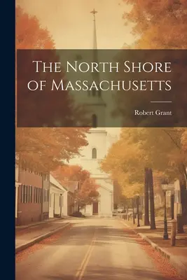 Północne wybrzeże Massachusetts - The North Shore of Massachusetts