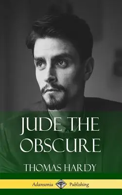 Jude the Obscure (klasyka w twardej oprawie) - Jude the Obscure (Hardcover Classics)