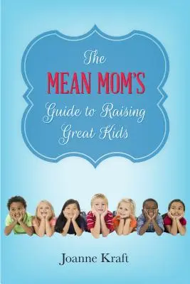 Przewodnik wrednej mamy po wychowywaniu wspaniałych dzieci - Mean Mom's Guide to Raising Great Kids