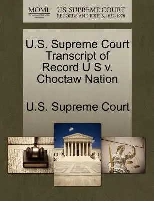 Transkrypcja akt Sądu Najwyższego Stanów Zjednoczonych U.S. v. Choctaw Nation - U.S. Supreme Court Transcript of Record U S v. Choctaw Nation