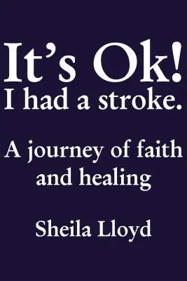 Już dobrze! Miałem udar: Podróż wiary i uzdrowienia - It's Ok! I Had a Stroke: A Journey of Faith and Healing