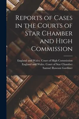 Sprawozdania ze spraw w sądach Gwiezdnej Izby i Wysokiej Komisji - Reports of Cases in the Courts of Star Chamber and High Commission