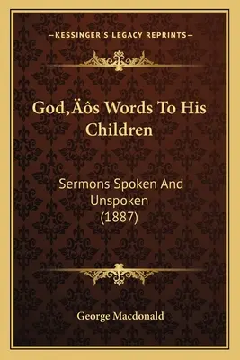 Słowa Boga do Jego dzieci: Kazania wypowiedziane i niewypowiedziane (1887) - God's Words To His Children: Sermons Spoken And Unspoken (1887)