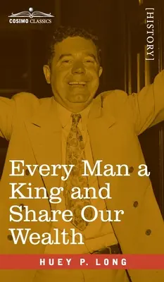 Każdy człowiek królem i dzielenie się bogactwem: Dwa przemówienia Hueya Longa - Every Man a King and Share Our Wealth: Two Huey Long Speeches