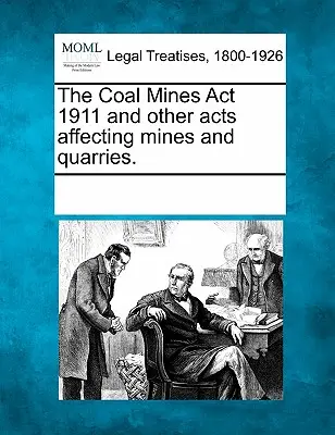 Ustawa o kopalniach węgla z 1911 r. i inne ustawy dotyczące kopalń i kamieniołomów. - The Coal Mines ACT 1911 and Other Acts Affecting Mines and Quarries.