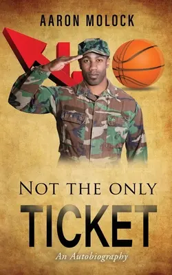Not the Only Ticket: Autobiografia - Not the Only Ticket: An Autobiography