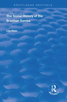 Społeczna historia brazylijskiej samby - The Social History of the Brazilian Samba