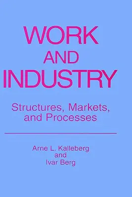 Praca i przemysł: Struktury, rynki i procesy - Work and Industry: Structures, Markets, and Processes