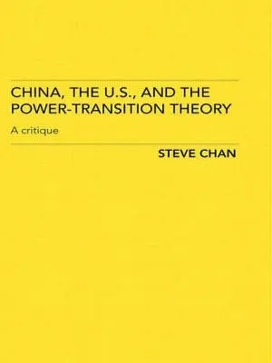 Chiny, USA i teoria transformacji władzy: Krytyka - China, the US and the Power-Transition Theory: A Critique