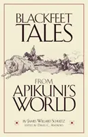 Opowieści Blackfeet ze świata Apikuni - Blackfeet Tales from Apikuni's World