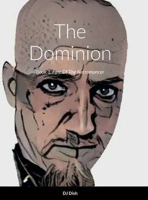 The Dominion: Księga 1: Los nekromanty - The Dominion: Book 1: Fate Of The Necromancer