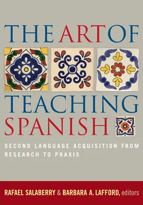 Sztuka nauczania języka hiszpańskiego: przyswajanie języka drugiego od badań do PRAXIS - The Art of Teaching Spanish: Second Language Acquisition from Research to PRAXIS