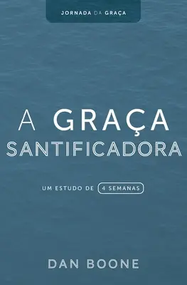 A Graa Santificadora: 4 semestry badania - A Graa Santificadora: Um estudo de 4 semanas