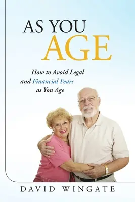 Jak uniknąć prawnych i finansowych lęków wraz z wiekiem - As You Age: How to Avoid Legal and Financial Fears as You Age