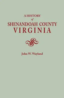 Historia hrabstwa Shenandoah w stanie Wirginia. Wydanie drugie (rozszerzone) [1969] - History of Shenandoah County, Virginia. Second (Augmented) Edition [1969]