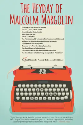 The Heyday of Malcolm Margolin: Cholernie dobre czasy zaciekle niezależnego wydawcy - The Heyday of Malcolm Margolin: The Damn Good Times of a Fiercely Independent Publisher