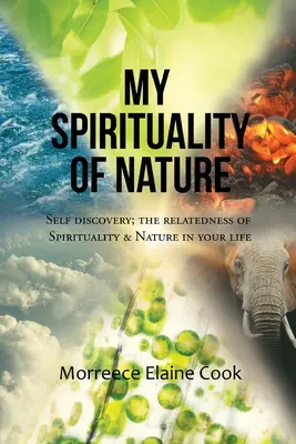 Moja duchowość natury: Odkrywanie siebie; Związek duchowości i natury w twoim życiu - My Spirituality of Nature: Self Discovery; The Relatedness of Spirituality & Nature In Your Life