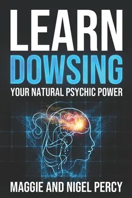 Learn Dowsing: Twoja naturalna moc psychiczna - Learn Dowsing: Your Natural Psychic Power