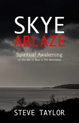 Skye Ablaze: Duchowe przebudzenie na wyspie Skye i w regionie Maritimes - Skye Ablaze: Spiritual Awakening on the Isle of Skye and The Maritimes