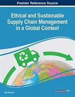 Etyczne i zrównoważone zarządzanie łańcuchem dostaw w kontekście globalnym - Ethical and Sustainable Supply Chain Management in a Global Context