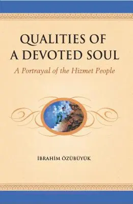 Cechy oddanej duszy: portret ludzi Hizmetu - Qualities of a devoted Soul: A Portrayal of the Hizmet People