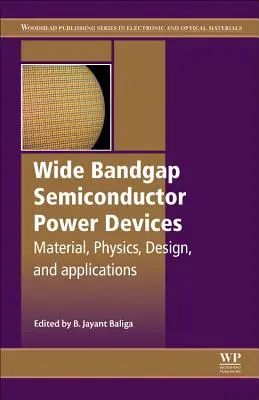 Szerokopasmowe półprzewodnikowe urządzenia mocy: Materiały, fizyka, projektowanie i zastosowania - Wide Bandgap Semiconductor Power Devices: Materials, Physics, Design, and Applications