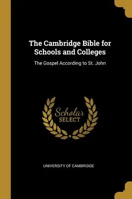 Biblia Cambridge dla szkół i uczelni: Ewangelia według św. - The Cambridge Bible for Schools and Colleges: The Gospel According to St. John