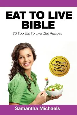 Dieta Eat to Live: 70 najlepszych przepisów (z dziennikiem diety i dziennikiem treningów) - Eat to Live Diet: Top 70 Recipes (with Diet Diary & Workout Journal)