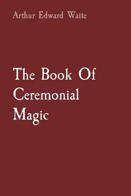 Księga magii ceremonialnej - The Book Of Ceremonial Magic