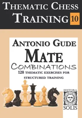 Tematyczny trening szachowy: Księga 10 - Kombinacje matowe - Thematic Chess Training: Book 10 - Mate Combinations