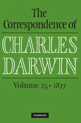 Korespondencja Karola Darwina: Tom 25, 1877 - The Correspondence of Charles Darwin: Volume 25, 1877