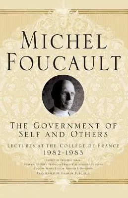 The Government of Self and Others: Wykłady w Collge de France 1982-1983 - The Government of Self and Others: Lectures at the Collge de France 1982-1983