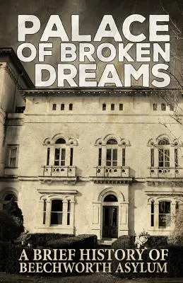 Palace of Broken Dreams: Krótka historia przytułku w Beechworth - Palace of Broken Dreams: A Brief History of Beechworth Asylum