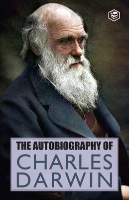 Autobiografia Karola Darwina - The Autobiography Of Charles Darwin